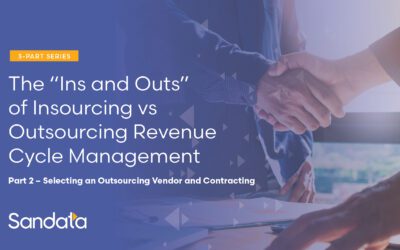 The “Ins and Outs” of Insourcing vs. Outsourcing Revenue Cycle Management: Part 2 – Selecting an Outsourcing Vendor and Contracting