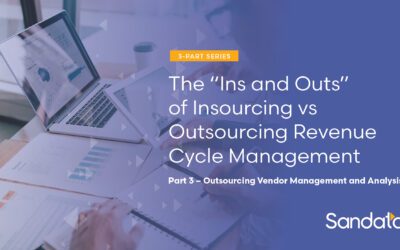 The “Ins and Outs” of Insourcing vs Outsourcing Revenue Cycle Management Part 3 – Outsourcing Vendor Management and Analysis